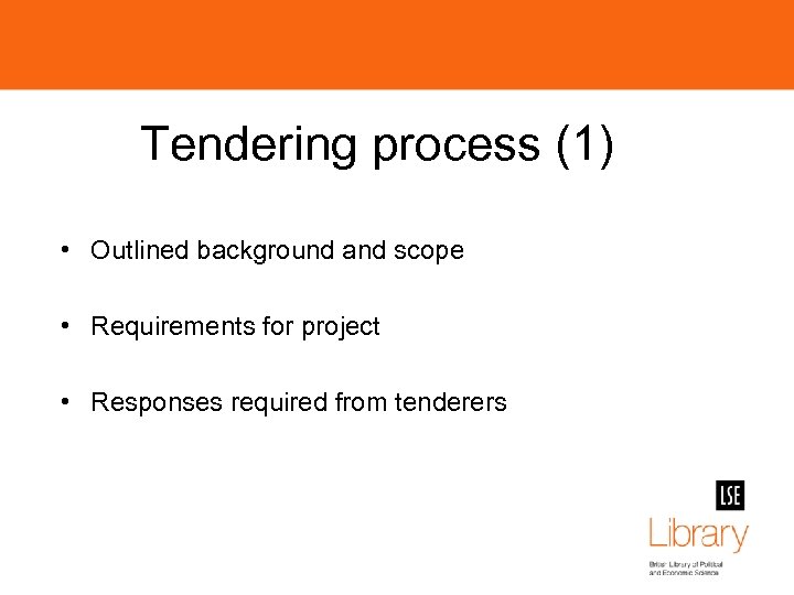 Tendering process (1) • Outlined background and scope • Requirements for project • Responses