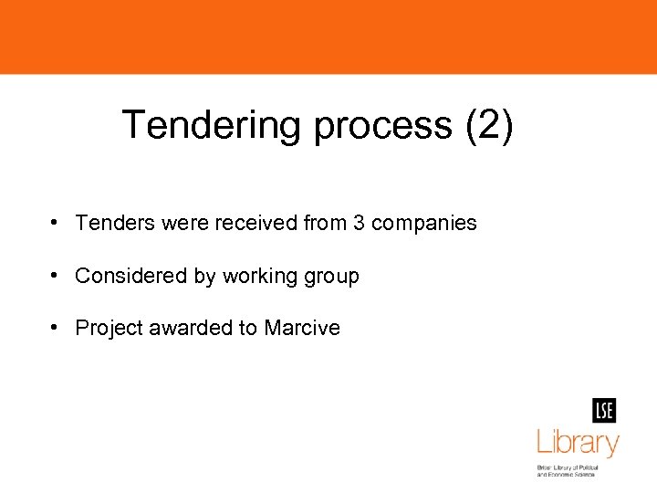 Tendering process (2) • Tenders were received from 3 companies • Considered by working