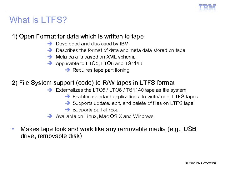 What is LTFS? 1) Open Format for data which is written to tape è