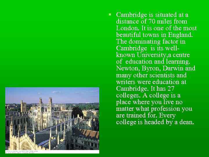  Cambridge is situated at a distance of 70 miles from London. It is