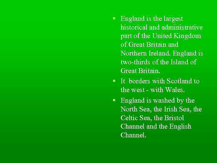  England is the largest historical and administrative part of the United Kingdom of