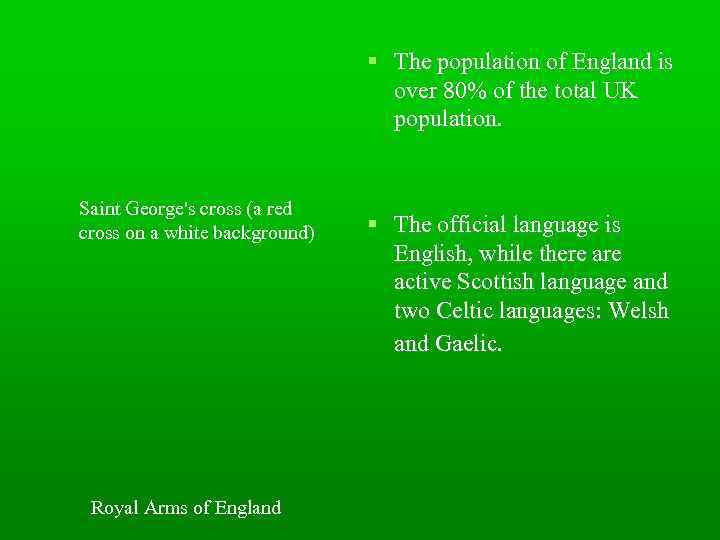  The population of England is over 80% of the total UK population. Saint