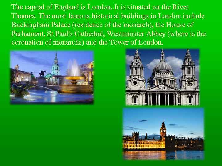 The capital of England is London. It is situated on the River Thames. Тhe