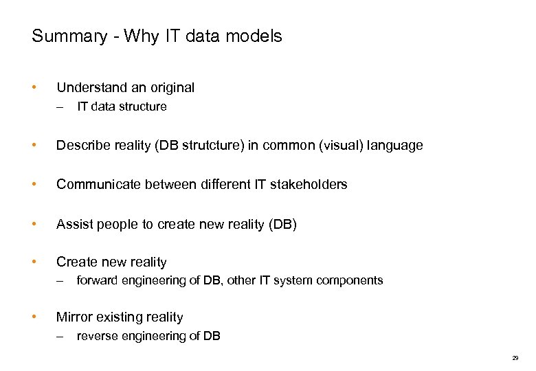 Summary - Why IT data models • Understand an original – IT data structure