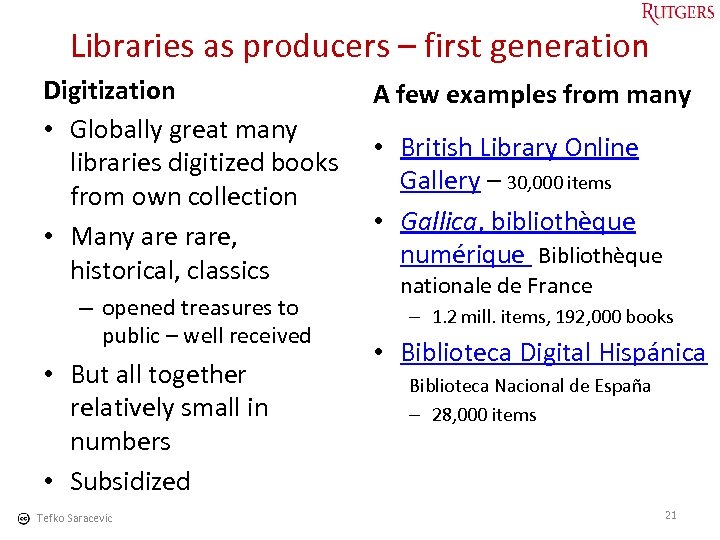 Libraries as producers – first generation Digitization • Globally great many libraries digitized books
