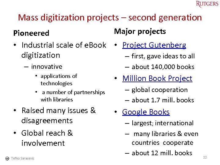 Mass digitization projects – second generation Major projects Pioneered • Industrial scale of e.