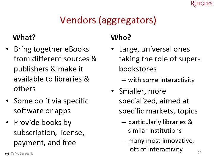  Vendors (aggregators) What? • Bring together e. Books from different sources & publishers