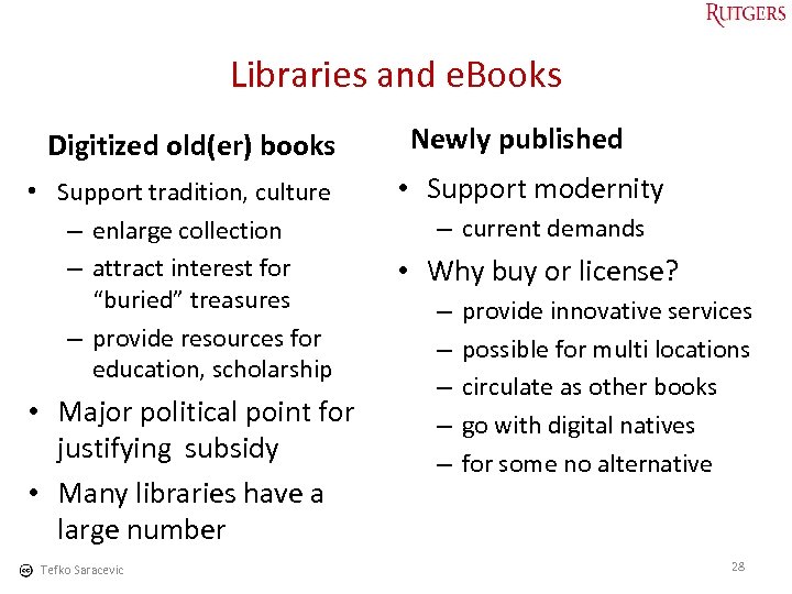 Libraries and e. Books Digitized old(er) books • Support tradition, culture – enlarge collection