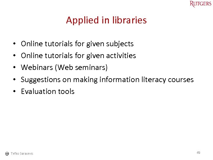 Applied in libraries • • • Online tutorials for given subjects Online tutorials for