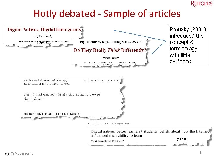 Hotly debated - Sample of articles Prensky (2001) introduced the concept & terminology with