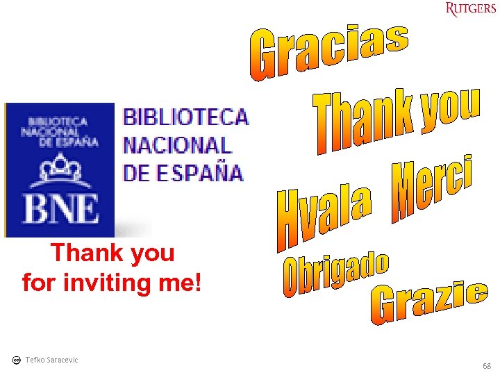 Thank you for inviting me! Tefko Saracevic 68 