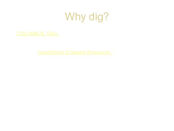Why dig? • COLUMBUS, Ohio (AP) - State wildlife officers have identified dozens of
