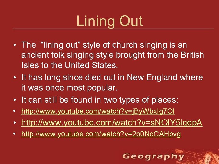 Lining Out • The “lining out” style of church singing is an ancient folk