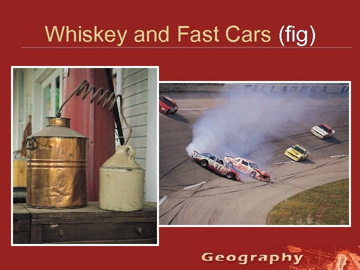 Whiskey and Fast Cars (fig) 