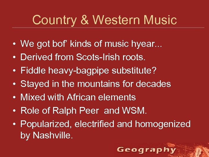 Country & Western Music • • We got bof’ kinds of music hyear. .