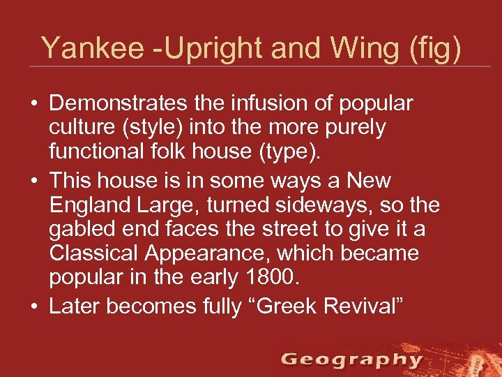 Yankee -Upright and Wing (fig) • Demonstrates the infusion of popular culture (style) into