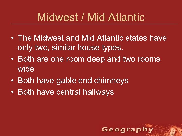 Midwest / Mid Atlantic • The Midwest and Mid Atlantic states have only two,