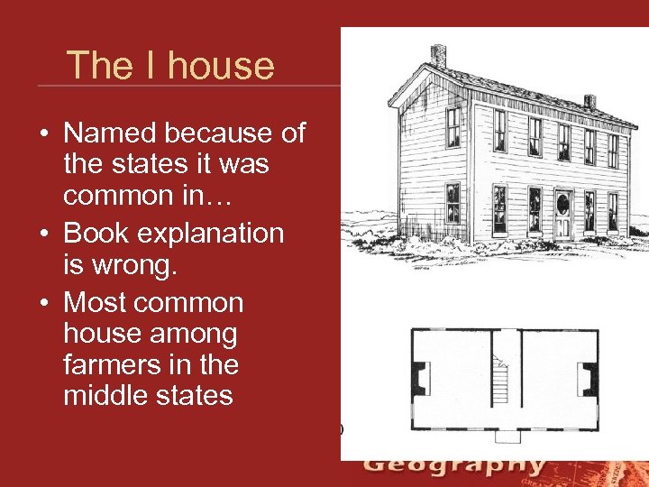 The I house • Named because of the states it was common in… •