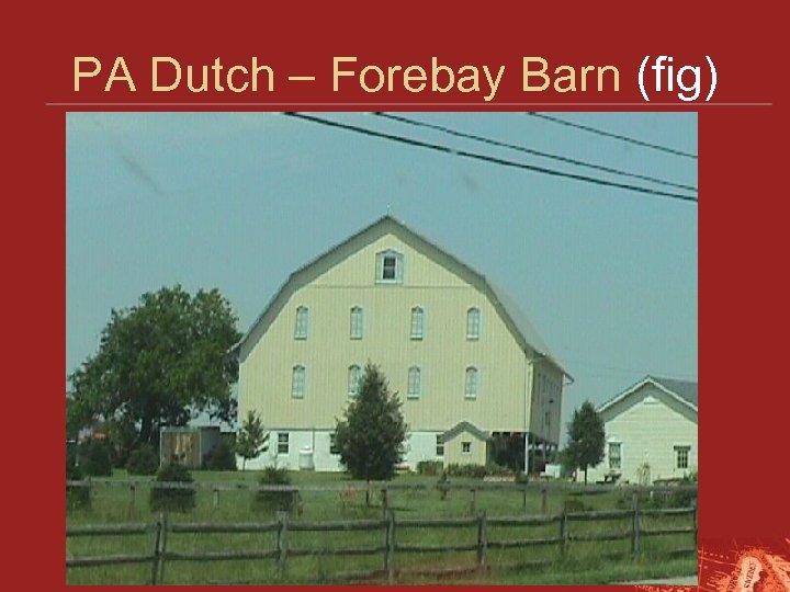 PA Dutch – Forebay Barn (fig) 