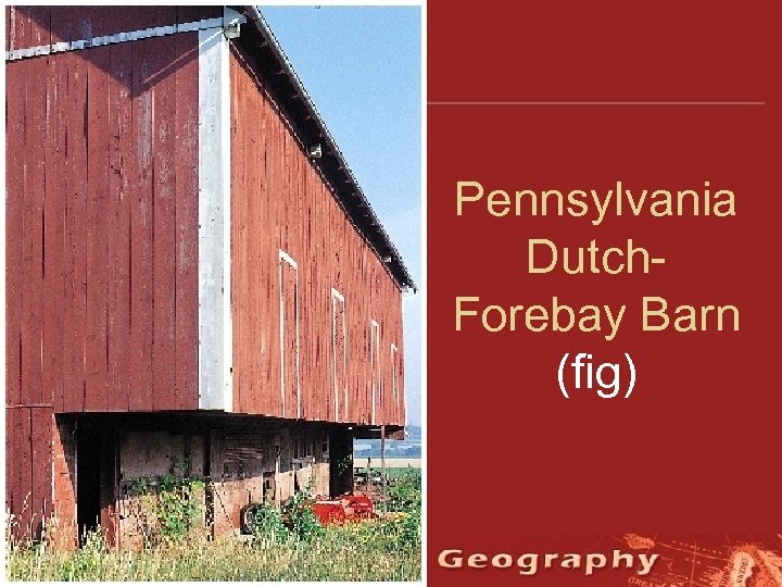 Pennsylvania Dutch- Forebay Barn (fig) 