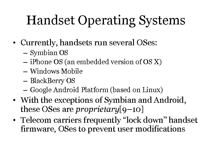 Handset Operating Systems • Currently, handsets run several OSes: – – – Symbian OS