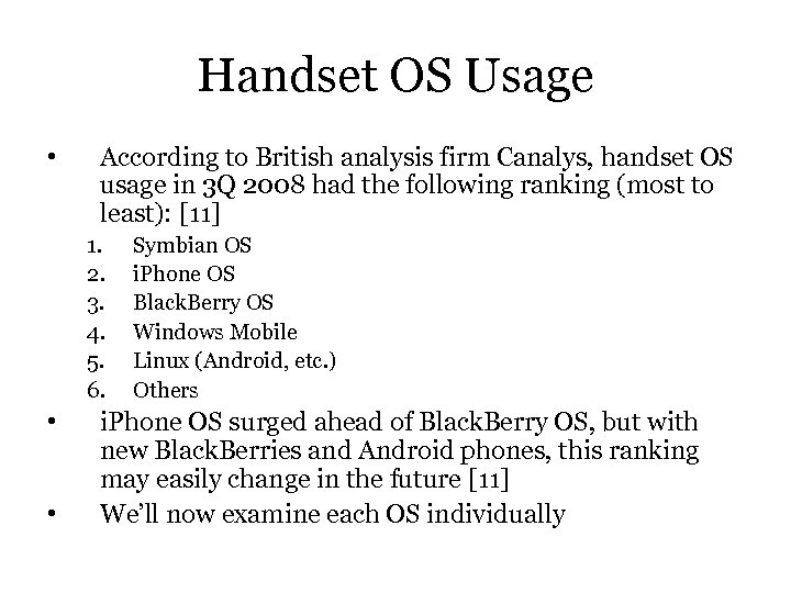 Handset OS Usage • According to British analysis firm Canalys, handset OS usage in