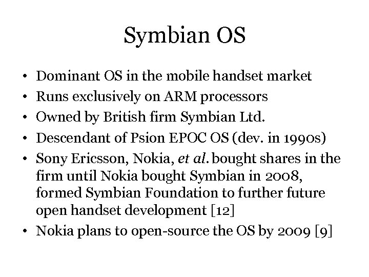 Symbian OS • • • Dominant OS in the mobile handset market Runs exclusively