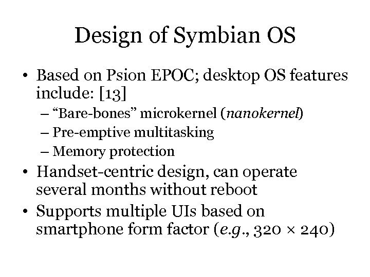 Design of Symbian OS • Based on Psion EPOC; desktop OS features include: [13]