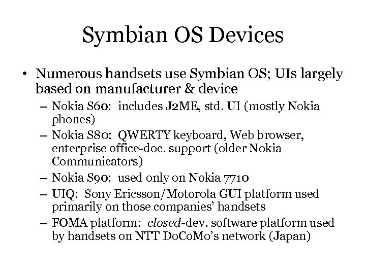 Symbian OS Devices • Numerous handsets use Symbian OS; UIs largely based on manufacturer