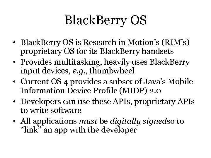 Black. Berry OS • Black. Berry OS is Research in Motion’s (RIM’s) proprietary OS