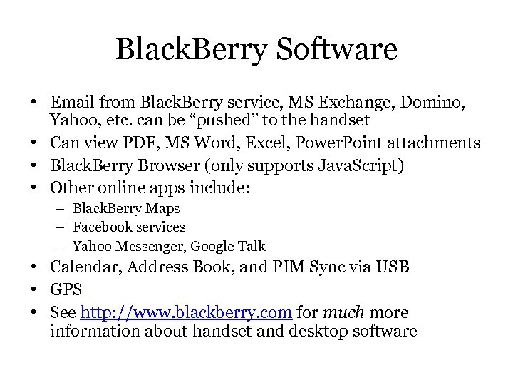 Black. Berry Software • Email from Black. Berry service, MS Exchange, Domino, Yahoo, etc.