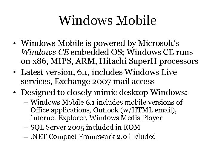 Windows Mobile • Windows Mobile is powered by Microsoft’s Windows CE embedded OS; Windows