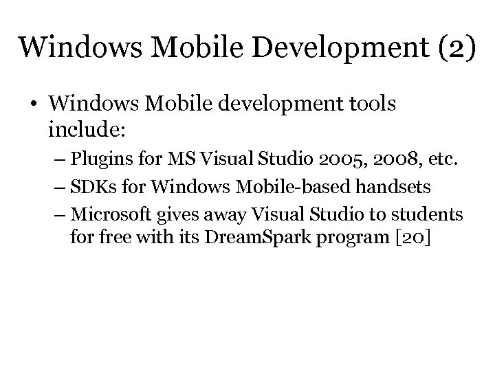 Windows Mobile Development (2) • Windows Mobile development tools include: – Plugins for MS