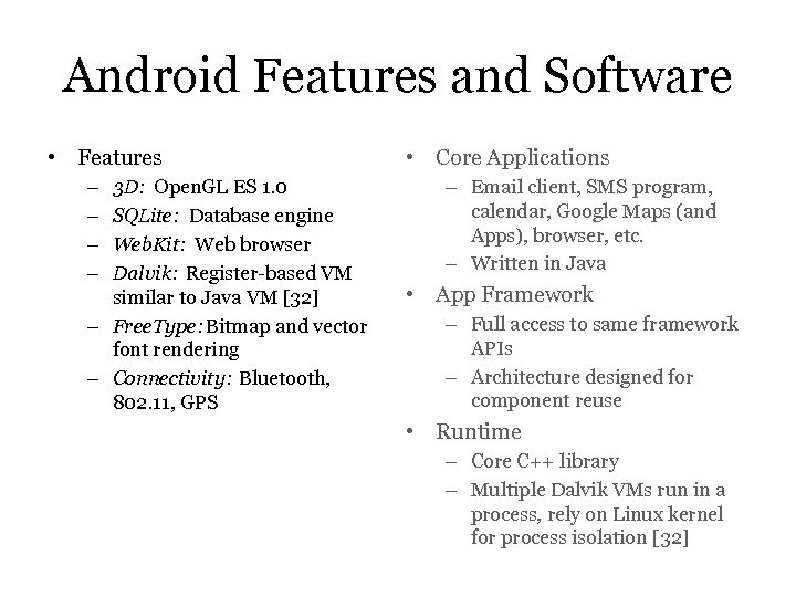 Android Features and Software • Features – – 3 D: Open. GL ES 1.