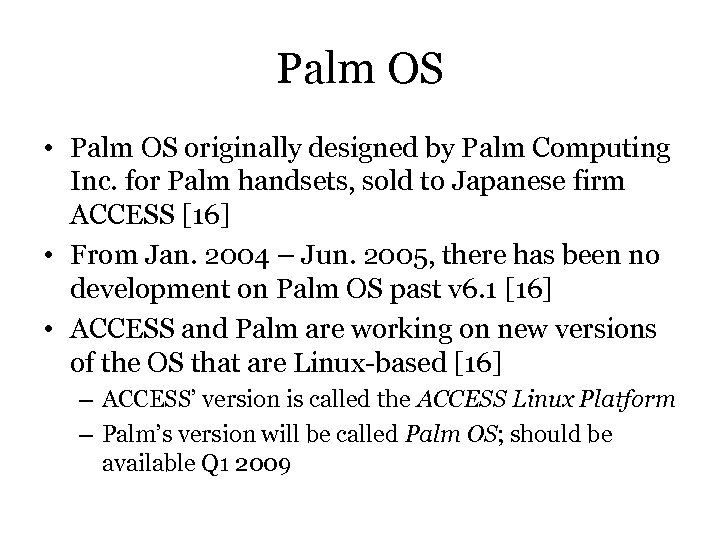 Palm OS • Palm OS originally designed by Palm Computing Inc. for Palm handsets,