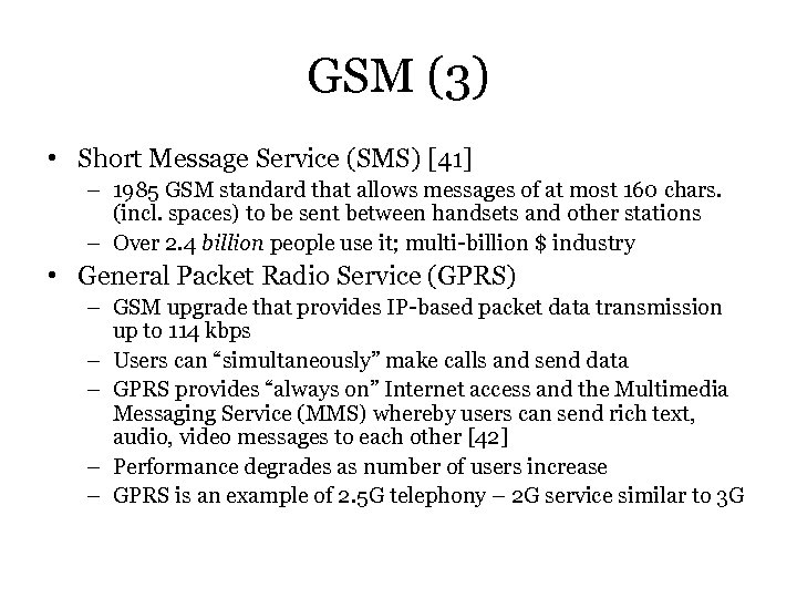 GSM (3) • Short Message Service (SMS) [41] – 1985 GSM standard that allows