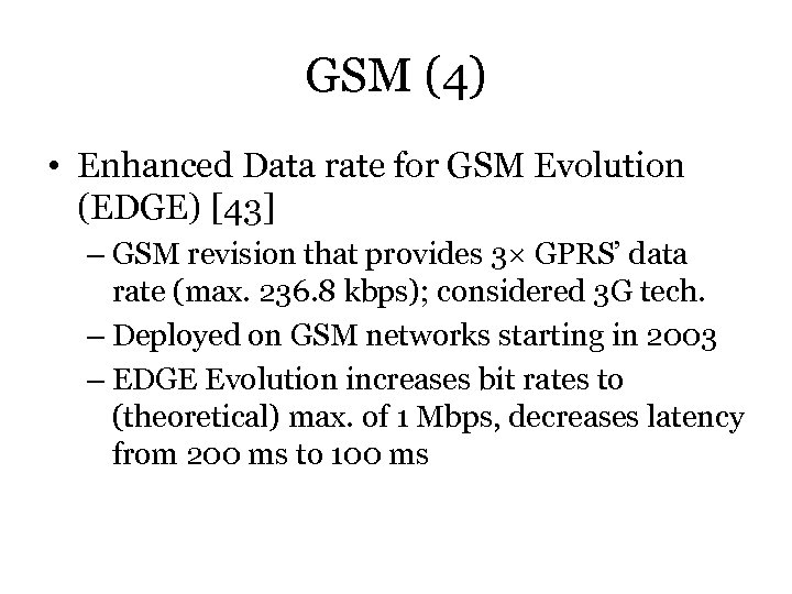 GSM (4) • Enhanced Data rate for GSM Evolution (EDGE) [43] – GSM revision