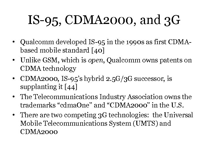 IS-95, CDMA 2000, and 3 G • Qualcomm developed IS-95 in the 1990 s