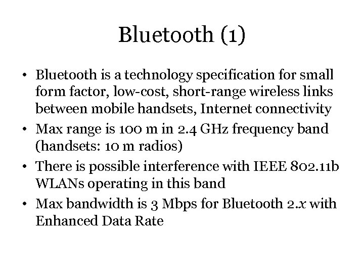 Bluetooth (1) • Bluetooth is a technology specification for small form factor, low-cost, short-range