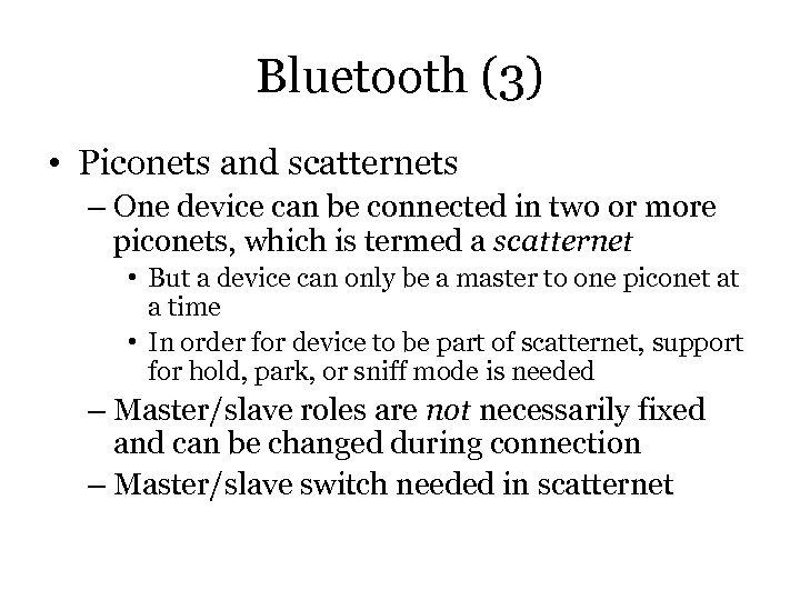 Bluetooth (3) • Piconets and scatternets – One device can be connected in two