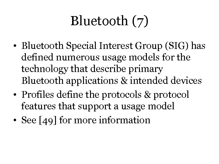 Bluetooth (7) • Bluetooth Special Interest Group (SIG) has defined numerous usage models for