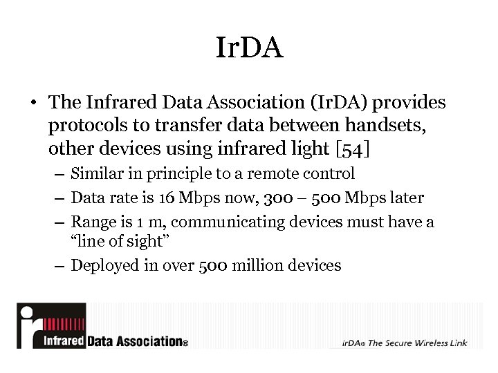 Ir. DA • The Infrared Data Association (Ir. DA) provides protocols to transfer data