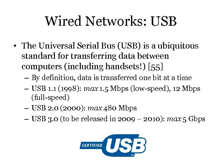 Wired Networks: USB • The Universal Serial Bus (USB) is a ubiquitous standard for