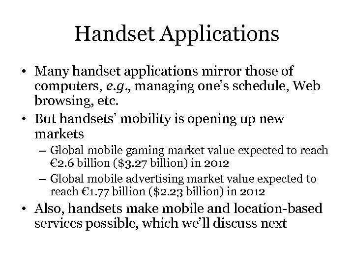 Handset Applications • Many handset applications mirror those of computers, e. g. , managing