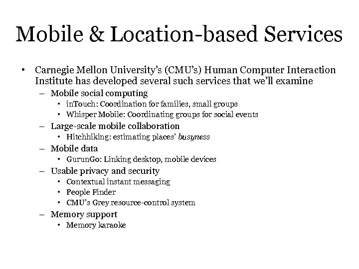 Mobile & Location-based Services • Carnegie Mellon University’s (CMU’s) Human Computer Interaction Institute has