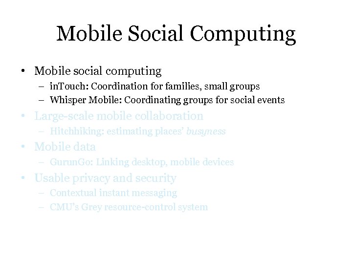 Mobile Social Computing • Mobile social computing – in. Touch: Coordination for families, small