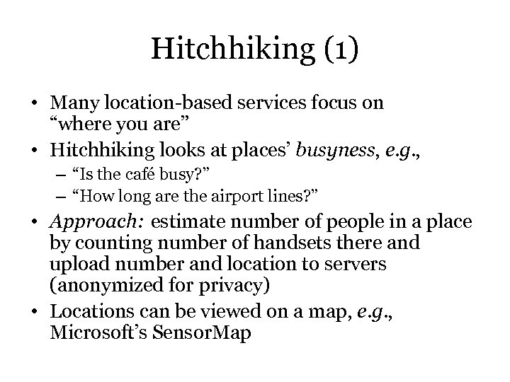 Hitchhiking (1) • Many location-based services focus on “where you are” • Hitchhiking looks