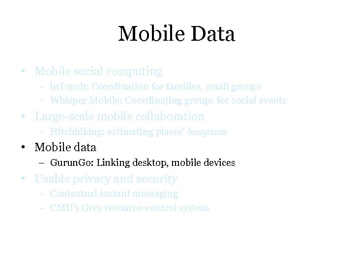 Mobile Data • Mobile social computing – in. Touch: Coordination for families, small groups