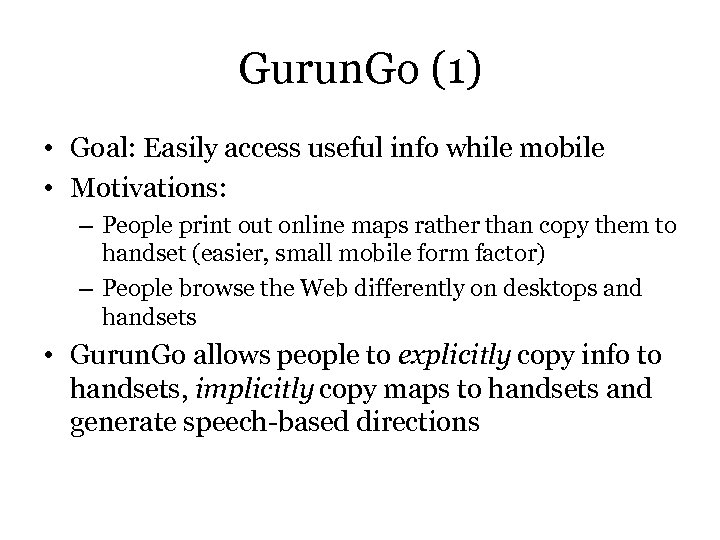 Gurun. Go (1) • Goal: Easily access useful info while mobile • Motivations: –