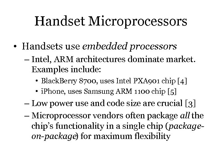 Handset Microprocessors • Handsets use embedded processors – Intel, ARM architectures dominate market. Examples